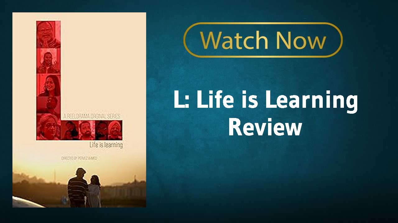 L: Life is Learning