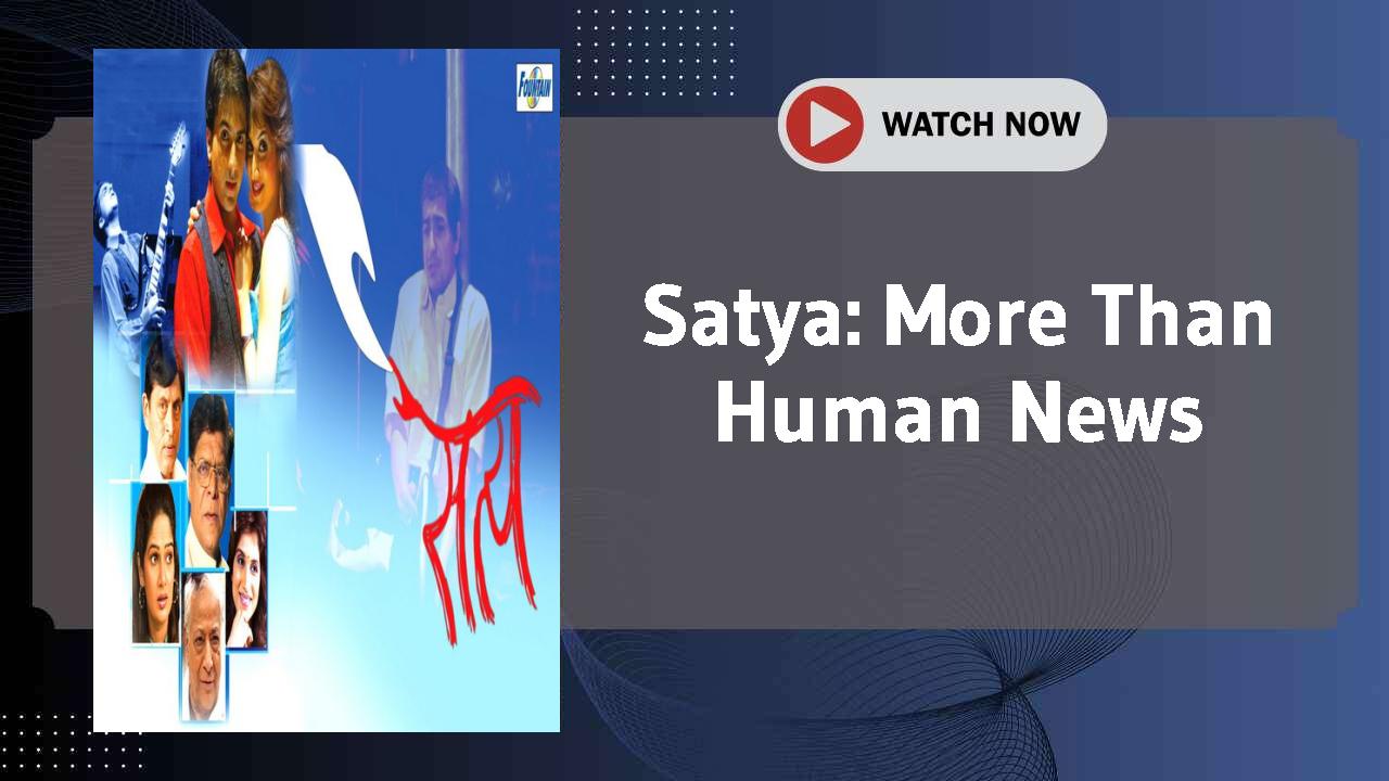 Satya: More Than Human